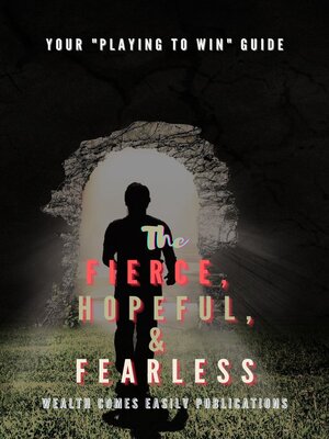 cover image of The Fierce, Hopeful, & Fearless—Your Playing to Win Guide